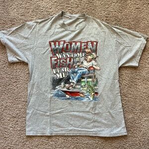 Women want me fish fear me shirt